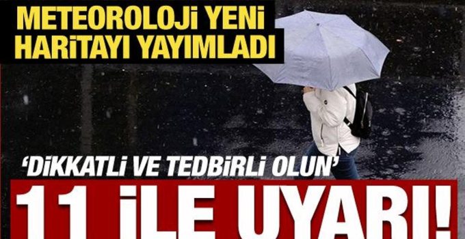 Meteoroloji’den 11 kente kuvvetli yağış uyarısı!