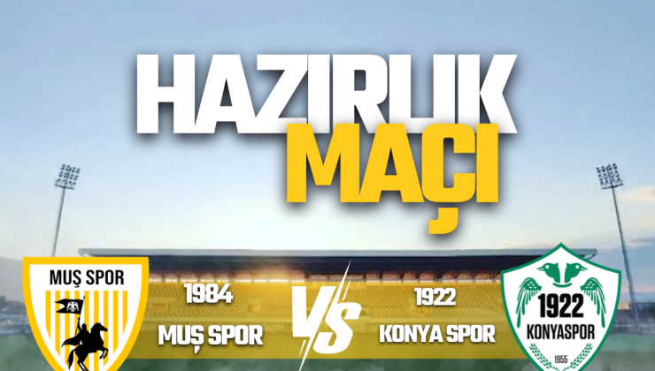 1984 Muş Spor ve 1922 Konyaspor Sezon Öncesi Hazırlık Maçında Karşı Karşıya