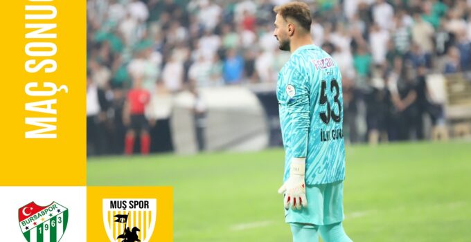 Tarihi Atmosferde Muşspor’dan Dirençli Performans: Bursaspor Deplasmanından 1 Puanla Döndü!