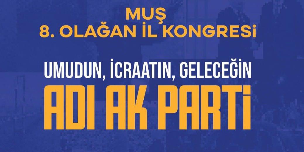 AK Parti Muş İl Başkanlığı 8. Olağan Kongresi Düzenleniyor